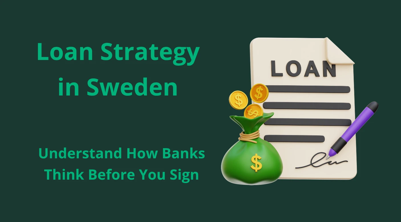 Loan Strategy in Sweden — Understand How Banks Think Before You Sign