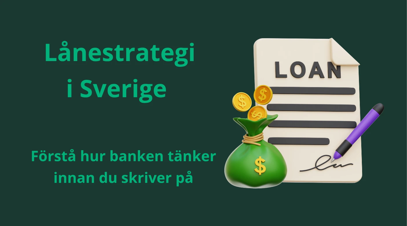 Lånestrategi i Sverige — Förstå hur banken tänker innan du skriver på